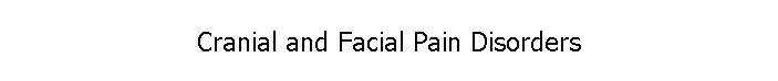 Cranial and Facial Pain Disorders