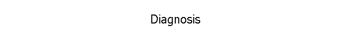 Diagnosis